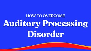 How To Overcome Auditory Processing Disorder | Speechify